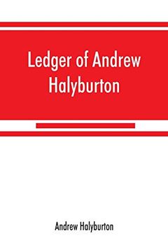 portada Ledger of Andrew Halyburton, Conservator of the Privileges of the Scotch Nation in the Netherlands, 1492-1503; Together With the Book of Customs and Valuation of Merchandises in Scotland, L6L2 (en Inglés)