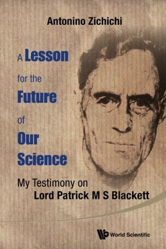 portada Lesson for the Future of our Science, a: My Testimony on Lord Patrick m s Blackett (in English)
