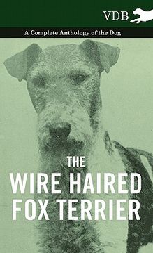 portada the wire haired fox terrier - a complete anthology of the dog (in English)