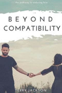portada Beyond Compatibility: The Pathway to Enduring Love (in English)