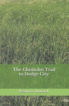 portada The Chisholm Trail to Dodge City (en Inglés)