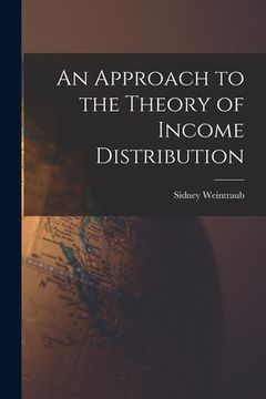 portada An Approach to the Theory of Income Distribution (in English)