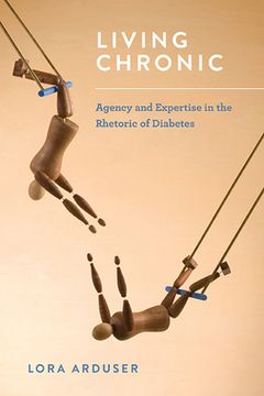 portada Living Chronic: Agency and Expertise in the Rhetoric of Diabetes (in English)