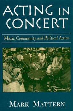 portada Acting in Concert: Music, Community, and Political Action (en Inglés)