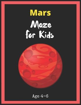 portada Mars Maze For Kids Age 4-6: Maze Activity Book for Kids. Great for Developing Problem Solving Skills, Spatial Awareness, and Critical Thinking Ski (en Inglés)