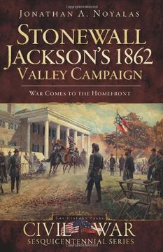 portada Stonewall Jackson's 1862 Valley Campaign: War Comes to the Homefront (Civil war Sesquicentennial) (en Inglés)