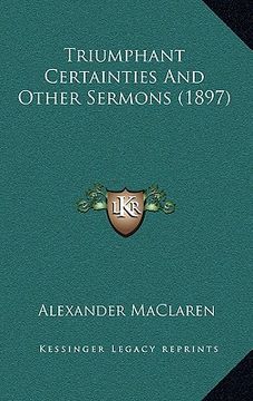 portada triumphant certainties and other sermons (1897) (en Inglés)