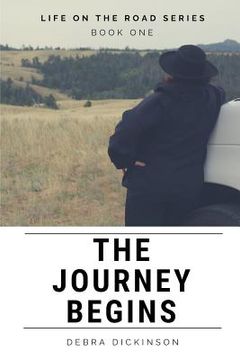 portada The Journey Begins: Short Stories from the Roads I have Traveled - Based on Real Life with Fictional Embellishment (en Inglés)