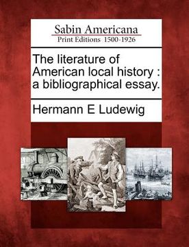 portada the literature of american local history: a bibliographical essay. (en Inglés)