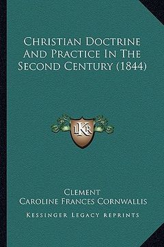portada christian doctrine and practice in the second century (1844) (en Inglés)