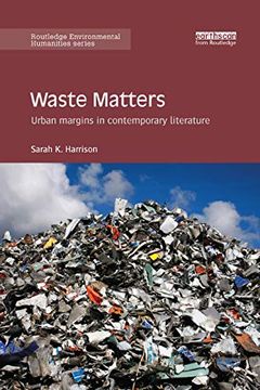 portada Waste Matters: Urban Margins in Contemporary Literature (Routledge Environmental Humanities) (en Inglés)