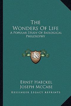 portada the wonders of life: a popular study of biological philosophy (en Inglés)
