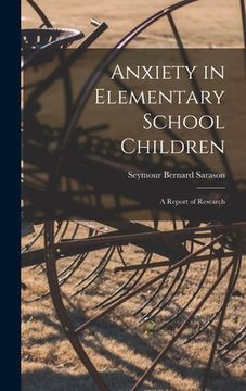 portada Anxiety in Elementary School Children: a Report of Research