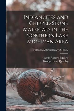portada Indian Sites and Chipped Stone Materials in the Northern Lake Michigan Area; Fieldiana, Anthropology, v.36, no.12 (en Inglés)