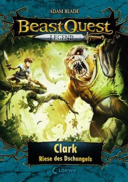portada Beast Quest Legend (Band 8) - Clark, Riese des Dschungels (in German)