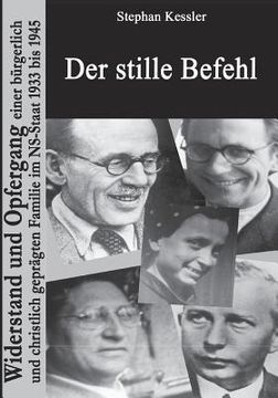 portada Der Stille Befehl: Widerstand und Opfergang Einer Bürgerlich und Christlich Geprägten Familie im Ns-Staat 1933 bis 1945 (en Alemán)