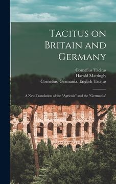 portada Tacitus on Britain and Germany: a New Translation of the "Agricola" and the "Germania"