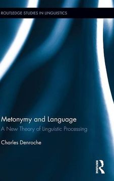 portada Metonymy And Language: A New Theory Of Linguistic Processing (routledge Studies In Linguistics) (en Inglés)