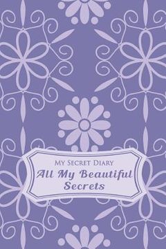 portada My Secret Diary: All My Beautiful Secrets (en Inglés)