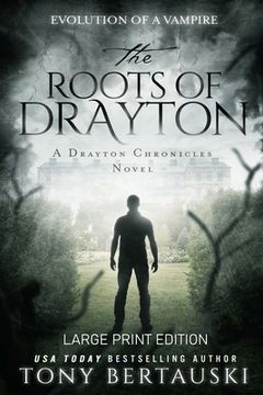 portada The Roots of Drayton (Large Print Edition): Evolution of a Vampire (en Inglés)