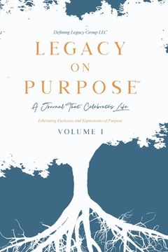 portada Legacy on Purpose℠: A Journal That Celebrates Life Volume i 