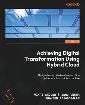 portada Achieving Digital Transformation Using Hybrid Cloud: Design standardized next-generation applications for any infrastructure (en Inglés)