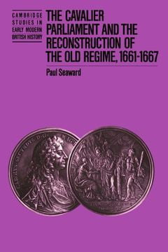 portada The Cavalier Parliament and the Reconstruction of the old Regime, 1661-1667 (Cambridge Studies in Early Modern British History) (en Inglés)