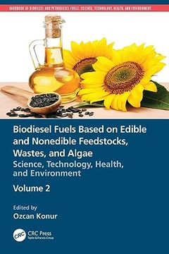 portada Biodiesel Fuels Based on Edible and Nonedible Feedstocks, Wastes, and Algae (Handbook of Biodiesel and Petrodiesel Fuels) (en Inglés)