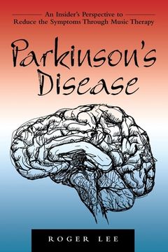 portada Parkinson's Disease: An Insider's Perspective to Reduce the Symptoms Through Music Therapy