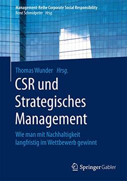 portada Csr und Strategisches Management: Wie man mit Nachhaltigkeit Langfristig im Wettbewerb Gewinnt (en Alemán)