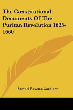portada the constitutional documents of the puritan revolution 1625-1660 (en Inglés)
