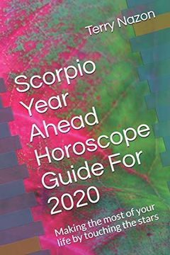 portada Scorpio Year Ahead Horoscope Guide for 2020: Making the Most of Your Life by Touching the Stars (2020 Horoscope Guide) (en Inglés)