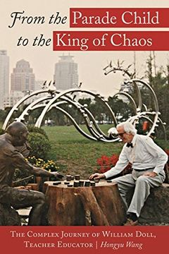 portada From the Parade Child to the King of Chaos: The Complex Journey of William Doll, Teacher Educator (Complicated Conversation)