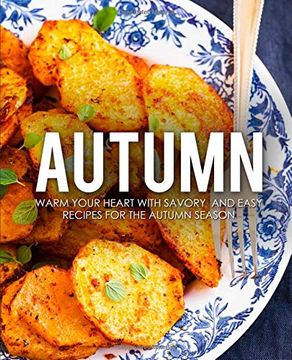 portada Autumn: Warm Your Heart With Savory and Easy Recipes for the Autumn Season (in English)
