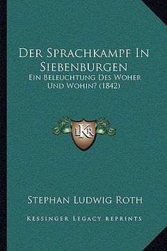 portada Der Sprachkampf In Siebenburgen: Ein Beleuchtung Des Woher Und Wohin? (1842) (en Alemán)