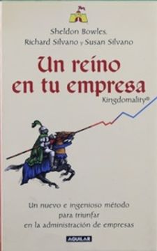 portada Un Reino en tu Empresa: Kingdomality, un Nuevo e Ingenioso Metodo Para Triunfar en la Administracion de Empresas