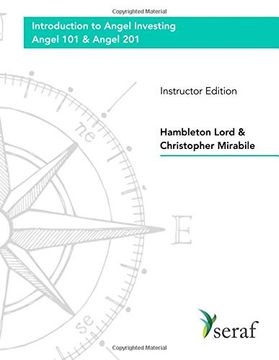 portada Angel Investing Course: Angel 101 & Angel 201: Introduction to Angel Investing - Instructor Edition (en Inglés)