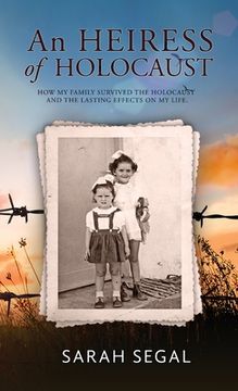 portada An Heiress of Holocaust - How my family survived the holocaust and the lasting effects on my life (en Inglés)