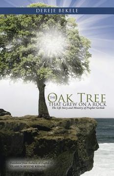 portada The Oak Tree that Grew on a Rock: The Life Story and Ministry of Prophet Gerbole