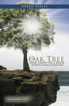 portada The Oak Tree that Grew on a Rock: The Life Story and Ministry of Prophet Gerbole (en Inglés)