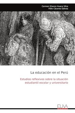portada La Educación en el Perú: Estudios Reflexivos Sobre la Situación Estudiantil Escolar y Universitario