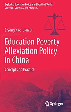 portada Education Poverty Alleviation Policy in China: Concept and Practice (Exploring Education Policy in a Globalized World: Concepts, Contexts, and Practices) (en Inglés)