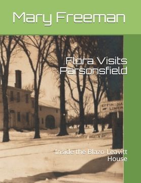 portada Flora Visits Parsonsfield: Inside the Blazo-Leavitt House (en Inglés)