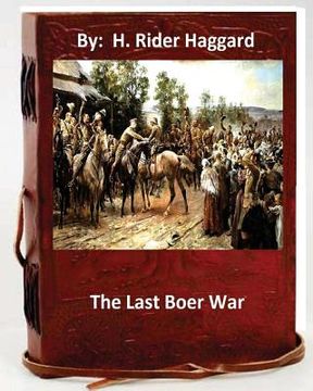 portada The last Boer war. By: H. Rider Haggard ( Non-fiction ) (en Inglés)