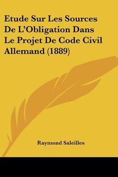 portada Etude Sur Les Sources De L'Obligation Dans Le Projet De Code Civil Allemand (1889) (in French)