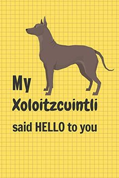 portada My Xoloitzcuintli Said Hello to You: For Xoloitzcuintli dog Fans 
