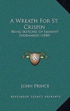 portada a wreath for st. crispin: being sketches of eminent shoemakers (1848) (en Inglés)