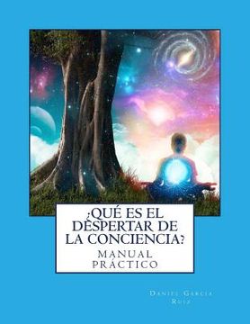 portada ¿que Es El Despertar De La Conciencia?: Manual Practico (spanish Edition) (in Spanish)