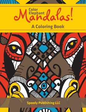 portada Color Elephant Mandalas! A Coloring Book (en Inglés)
