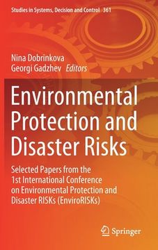 portada Environmental Protection and Disaster Risks: Selected Papers from the 1st International Conference on Environmental Protection and Disaster Risks (Env (en Inglés)